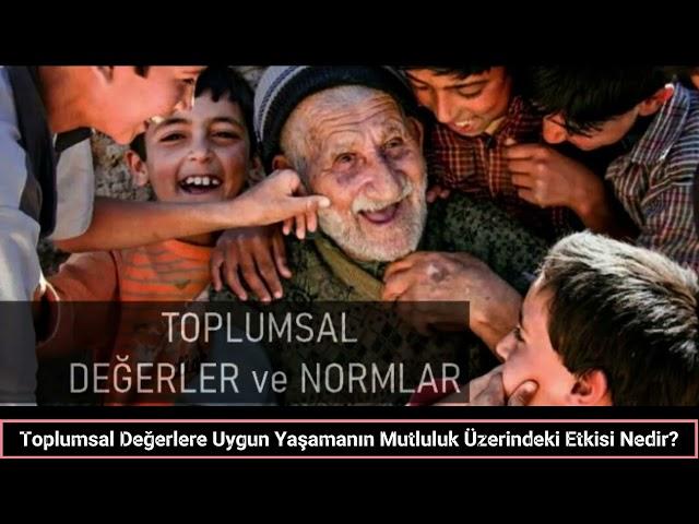 Toplumsal Değerlere Uygun Yaşamanın Mutluluk Üzerindeki Etkisi Nedir