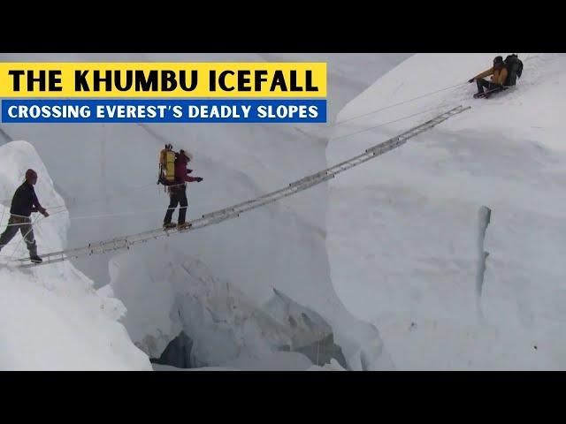 THE KHUMBU ICEFALL - CROSSING EVEREST’S DEADLY SLOPES