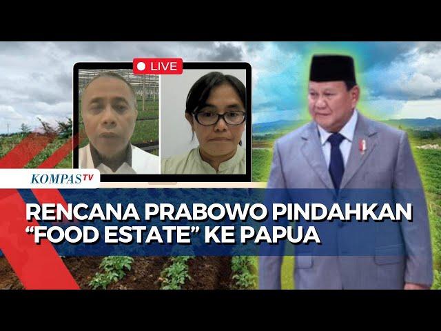 [FULL] Prabowo Rencanakan Pindah 'Food Estate' dari Kalteng ke Papua, Bagaimana Targetnya ke Depan?