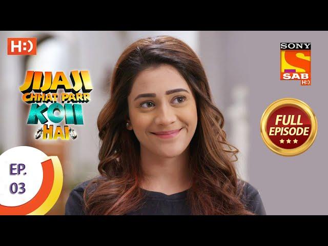 Jijaji Chhat Parr Koii Hai - Ep 3 - Full Episode - 10th March, 2021