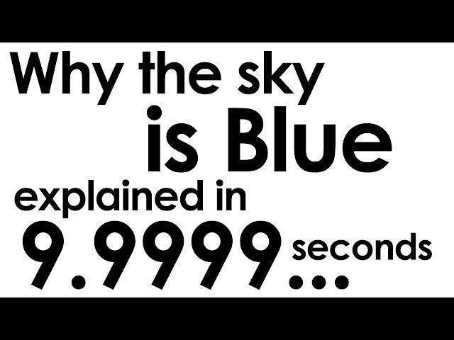 Why the Sky is Blue explained in ten seconds