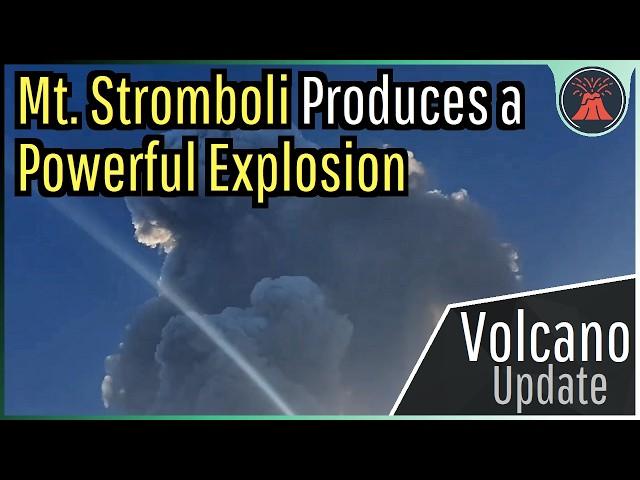 Stromboli Volcano Eruption Update; Powerful Explosion Occurs, 10,000 Foot Plume