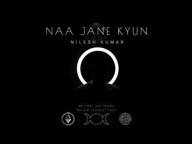 Nilesh Kumar - Naa Jane Kyun (Lyrical video)