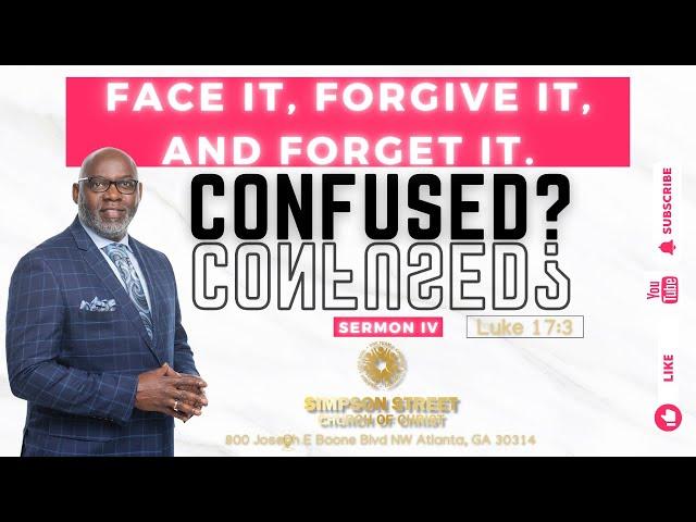 Confused?: Face it, Forgive it, Forget it - Sermon 4