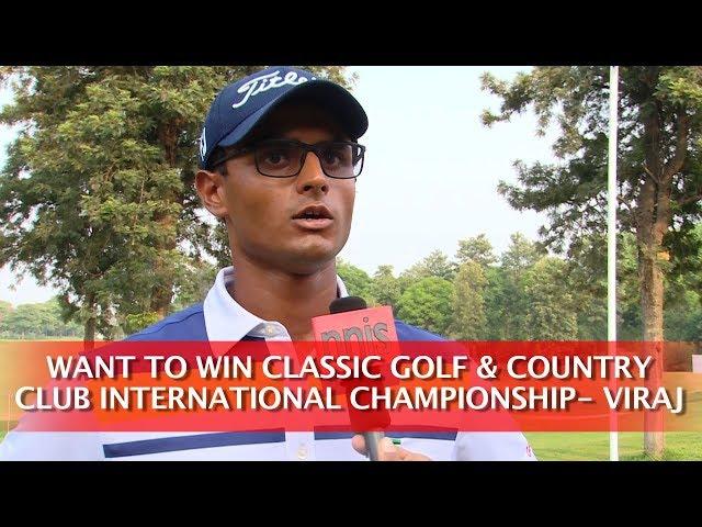 WANT TO WIN CLASSIC GOLF & COUNTRY CLUB INTERNATIONAL CHAMPIONSHIP- VIRAJ