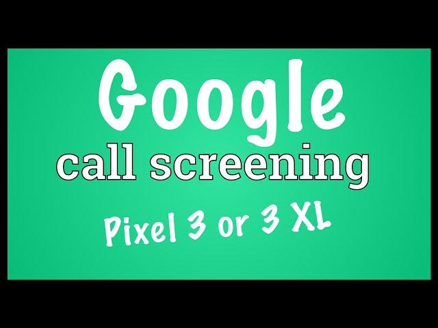 Google Pixel 3 | AI Call Screening Demonstration
