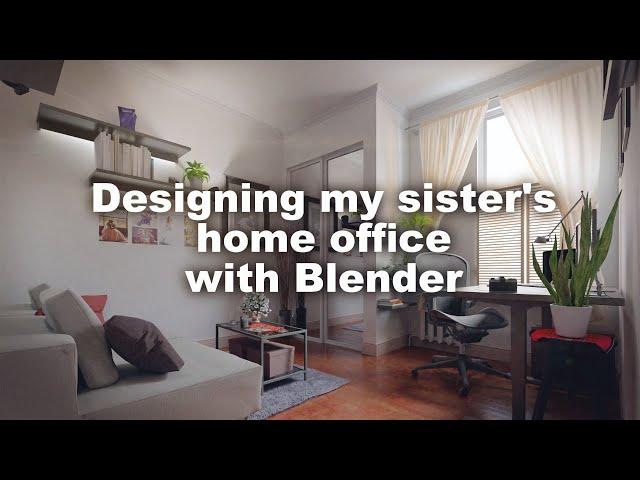 My Creative process for my sister's home office with Blender