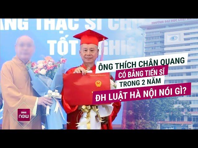 Thượng tọa Thích Chân Quang lấy bằng Tiến sĩ chỉ trong 2 năm, trường Đại học Luật nói gì? | VTC Now