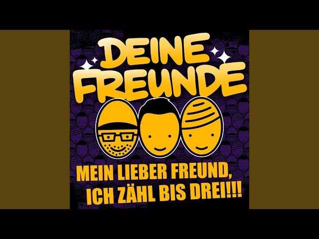 Mein lieber Freund, ich zähl bis drei!!!