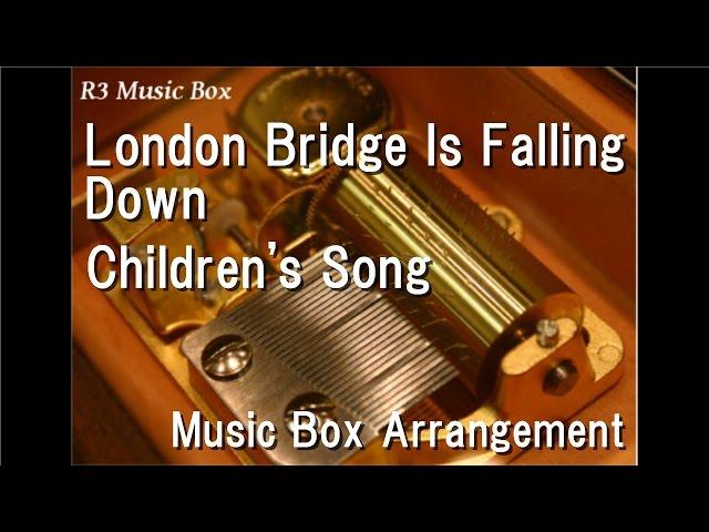 London Bridge Is Falling Down/Children's Song [Music Box]