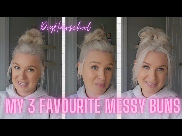 3 EASY MESSY BUNS - My Favourite Messy Buns for My Thin Fine Hair