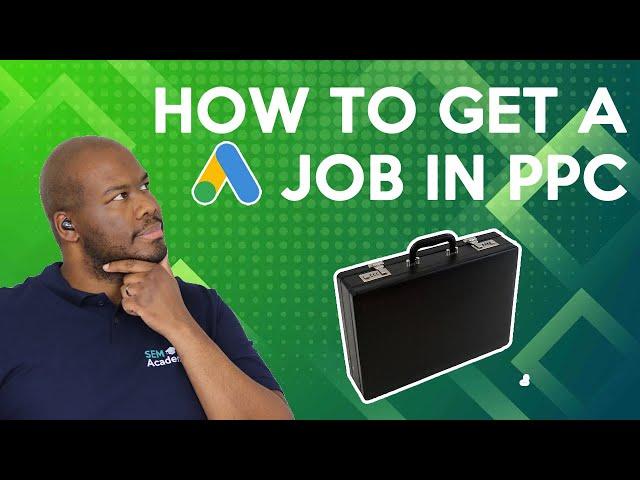 How to Get a JOB in PPC (Google Ads)