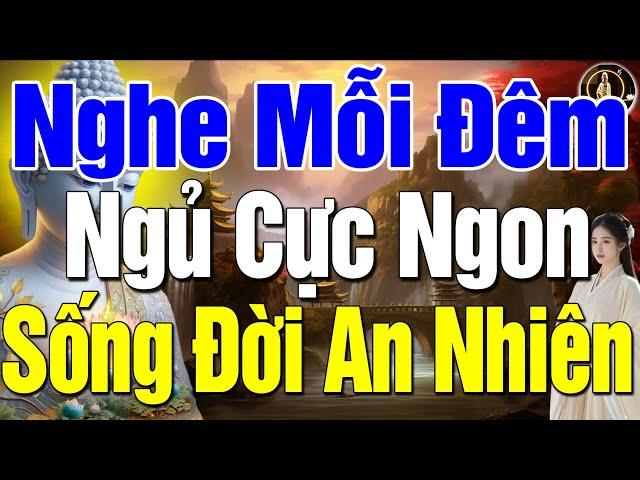 Lời Phật Dạy Mỗi Đêm Biết Buông Xả Phiền Não Cuộc Sống Sẽ Thảnh Thơi An LẠc, Đời An Nhiên Tự TẠi