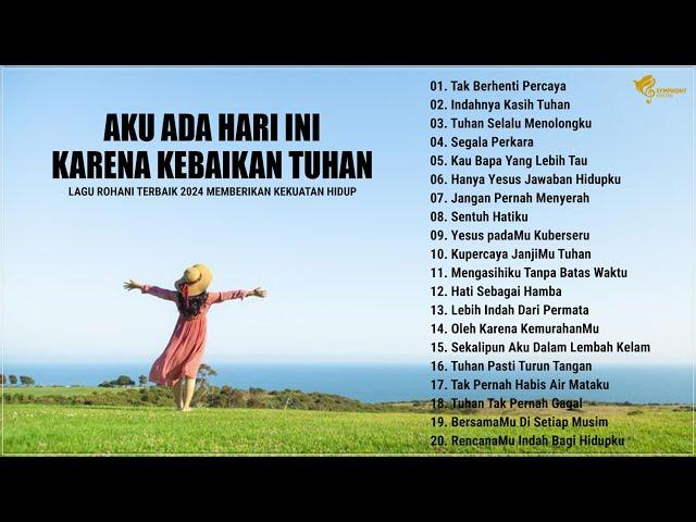 Lagu Pujian Penyembahan Terindah 2024 Penyemangat Hidup - Lagu Rohani Terbaik 2024 Terpopuler