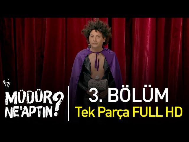 Müdür Ne'aptın? 3. Bölüm Tek Parça Full HD - Bipsiz