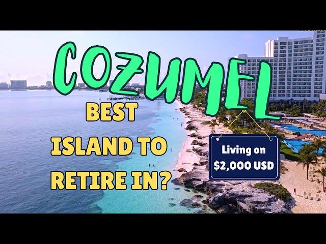 Cozumel: Is This The Best Retirement Island In Mexico?