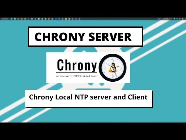 Chrony NTP Service  [ Local Server ]  and Client