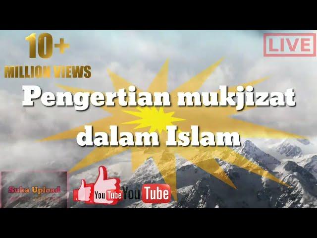 ILMU PENGERTIAN MUKJIZAT DALAM ISLAM || biar gak salah paham