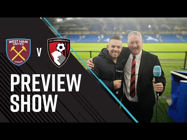 AFCBTV PREVIEW SHOW  | West Ham (A)