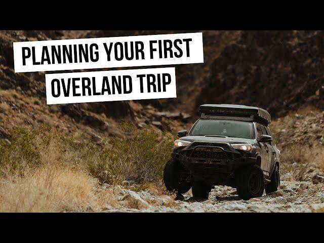 How to Plan Your First Overland Adventure - A Beginner's Guide to Overlanding