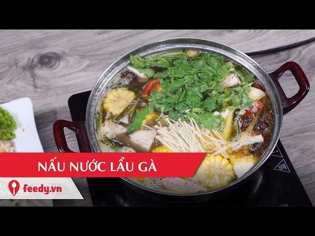 Hướng dẫn cách nấu nước lẩu gà - Chicken hot-pot với #feedy