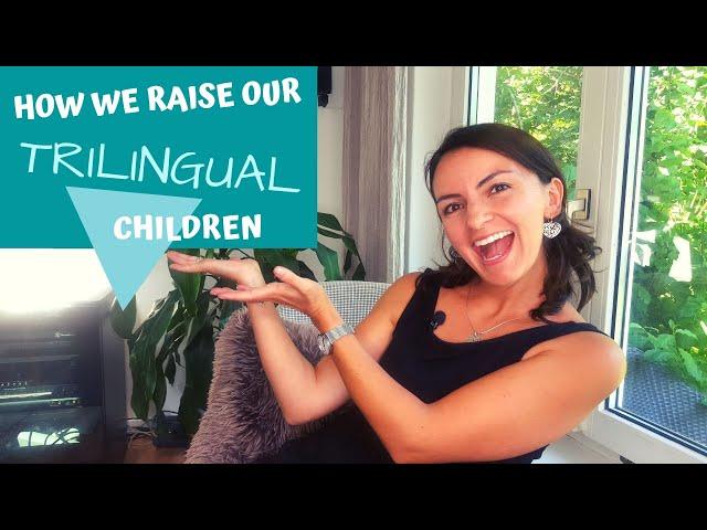 How We Raise Our Trilingual Children