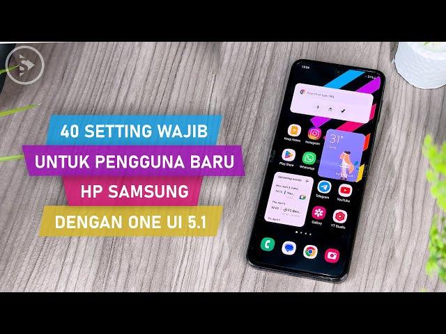 40 Setting WAJIB Pengguna Baru HP Samsung di One UI 5.1 Berbasis Android 13