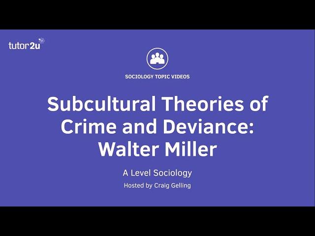 Subcultural Theories of Crime & Deviance - Walter Miller | A Level Sociology