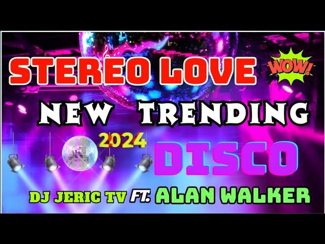 STEREO LOVE "Alan walker. FT. Dj Jeric Tv NEW VIRAL REMIX DISCO 2024