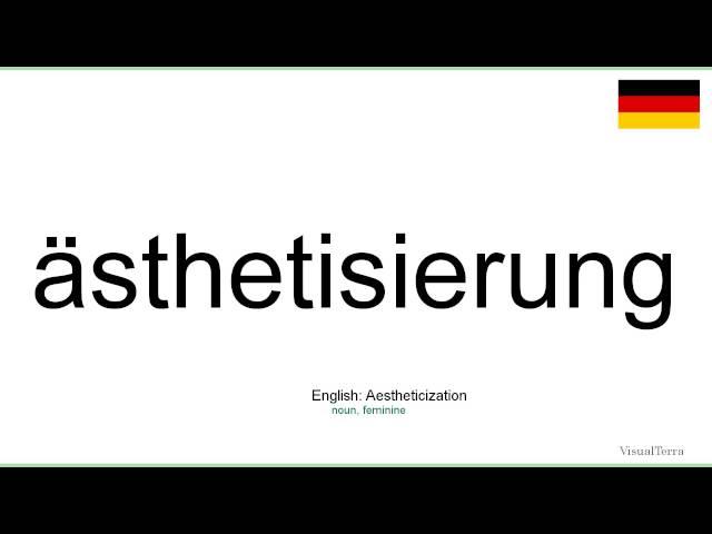 Aussprache: ästhetisierung (Deutsch)