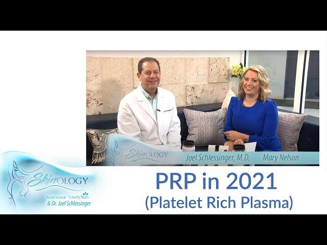 PRP in 2021 with Dr. Joel Schlessinger