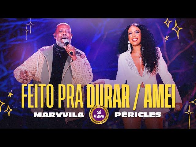 Marvvila, Péricles - Feito Pra Durar / Amei (Só Vvamo)