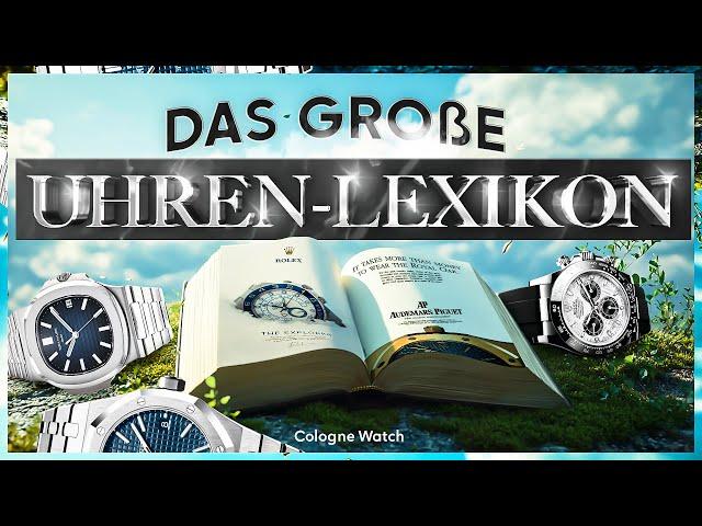 Das große Luxusuhren-Lexikon | Das Uhren-Experten-Video | Große Uhren-Mythen