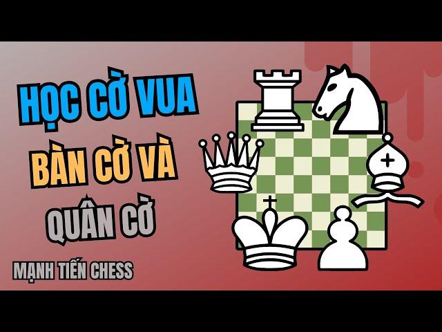 Học Cờ Vua #1 | Cờ Vua Cho Người Mới Bắt Đầu | Mạnh Tiến Chess