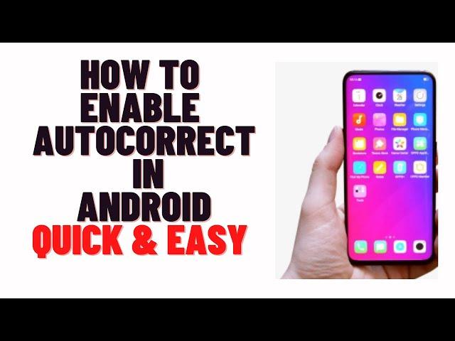 how to enable autocorrect in android,how to turn on spell check on android phone