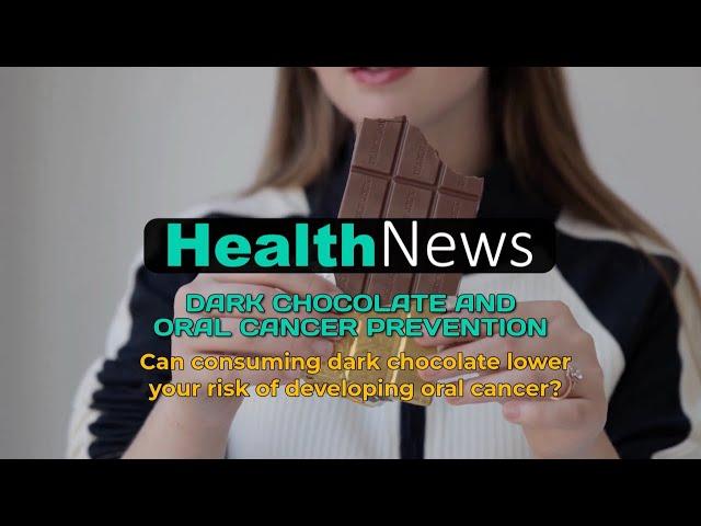 Today's HealthNews For You - Dark Chocolate and Oral Cancer Prevention #healthylifestyle