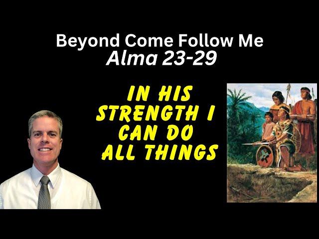 Alma 23-29: Beyond Come Follow Me