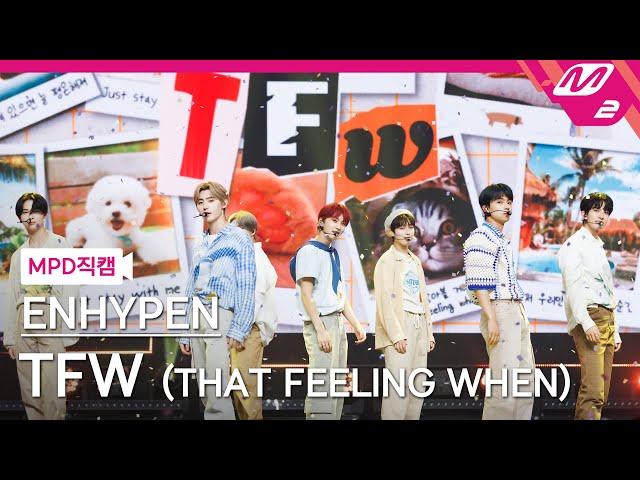 [MPD직캠] 엔하이픈 직캠 4K 'TFW (That Feeling When)' (ENHYPEN FanCam) | @MCOUNTDOWN_2022.7.7