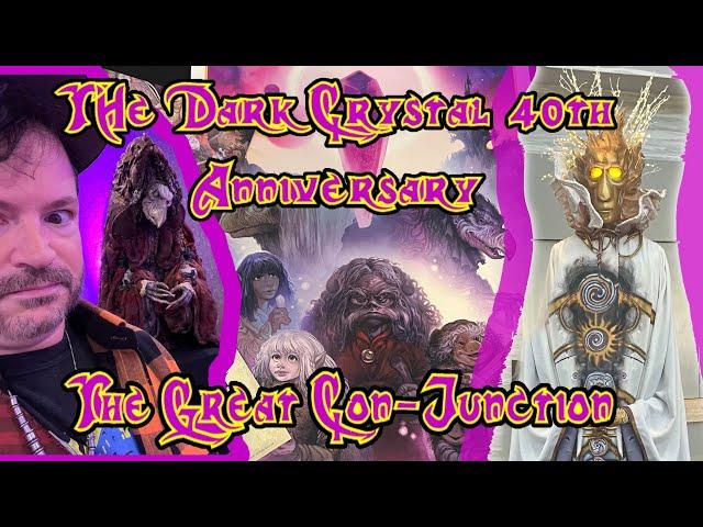 The Great Con-Junction, Dark Crystal 40th Anniversary Convention