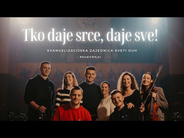 [OFFICIAL VIDEO] Evangelizacijska zajednica Sveti Duh - Tko daje srce, daje sve!