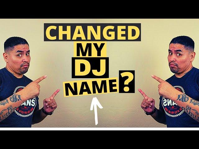 WHY I CHANGED MY DJ NAME.