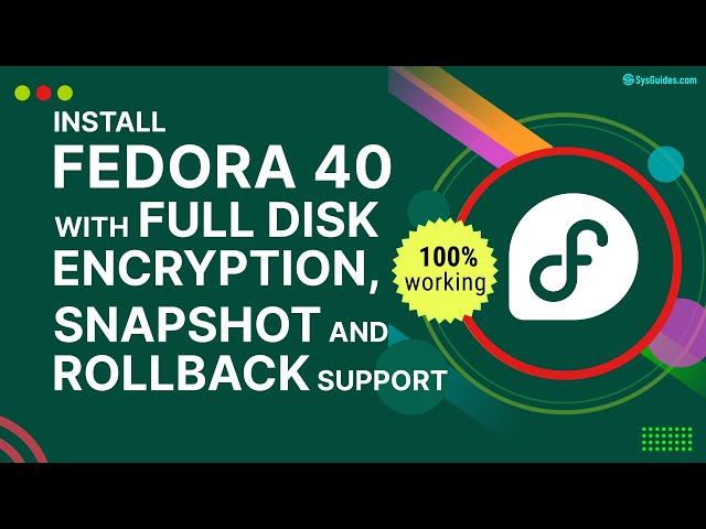 Install Fedora 40 with Full Disk Encryption, Btrfs, Snapper, and Grub-Btrfs