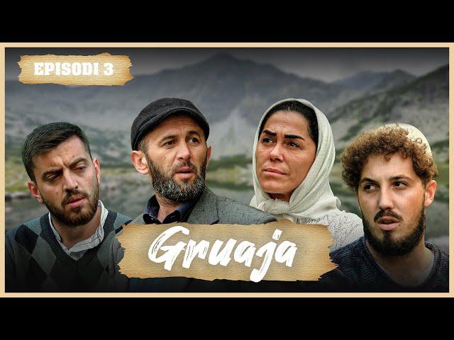 Traditat Shqiptare - GRUAJA - Episodi 3