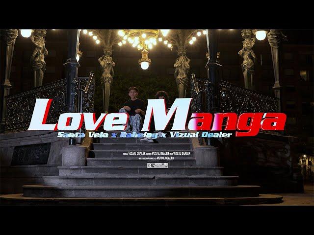 Love Manga - Santa Vela x @rabelay x @VizualDealer  ( VIDEO OFICIAL )