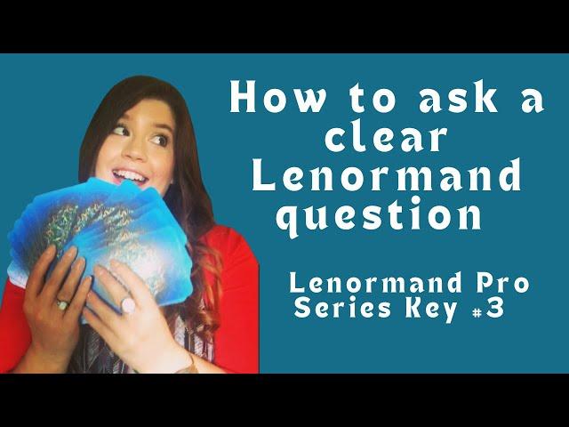 How to ask a clear #lenormand question - Lenormand Pro Key #3