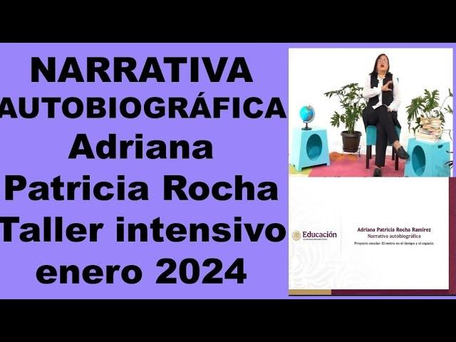 NARRATIVA AUTOBIOGRÁFICA, Adriana Patricia Rocha (Taller intensivo, enero de 2024).