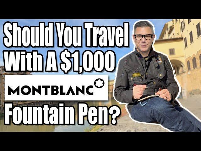 I Risked It All Traveling with a Montblanc Fountain Pen, Here's What Happened!