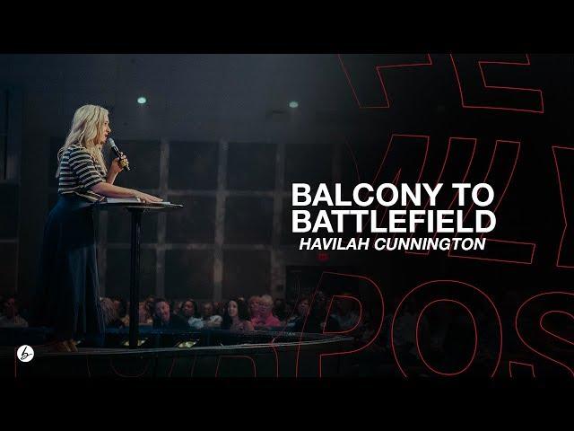 From the Balcony to the Battlefield | Havilah Cunnington