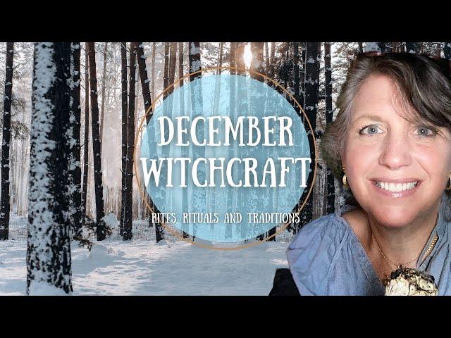 Witchcraft for December || The rites Rituals and Traditions || A Witch’s Almanac