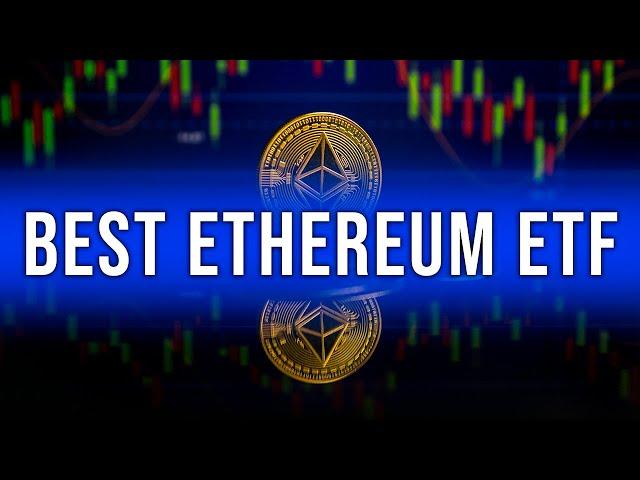 How to Choose the Best Ethereum ETF for Ether Crypto